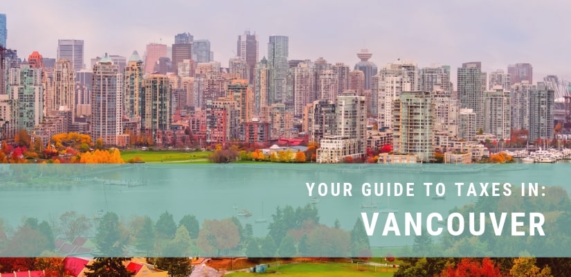 your-detailed-guide-to-taxes-in-vancouver-canada-updated-for-2022